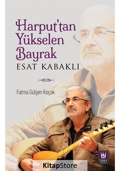 Harput'tan Yükselen Bayrak Esat Kabaklı - Fatma Gülşen Koçak - Türk Edebiyatı Vakfı Yayınları
