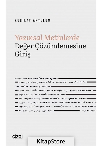 Yazınsal Metinlerde Değer Çözümlemesine Giriş - Kubilay Aktulum - Çizgi Kitabevi