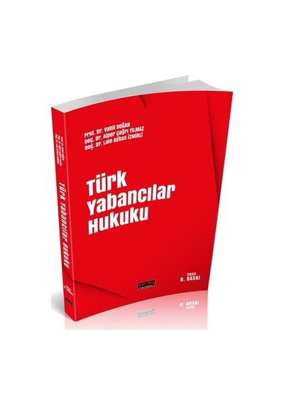 Türk Yabancılar Hukuku - Vahit Doğan, Alper Çağrı Yılmaz, Lale Ayhan İzmirli