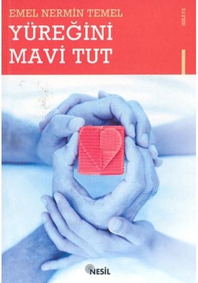 Yüreğini Mavi Tut - Emel Nermin Temel - Nesil Yayınları
