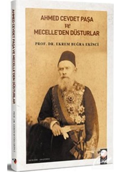 Ahmet Cevdet Paşa Ve Mecelle'Den Düsturlar / Prof. Dr. Ekrem B... 9789752555259