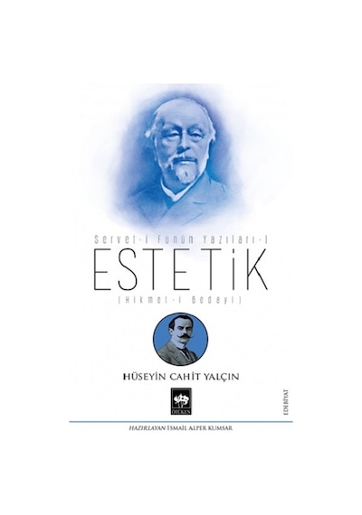 Estetik - Servet-i Fünun Yazıları 1 - Hüseyin Cahit Yalçın - Ötüken Neşriyat