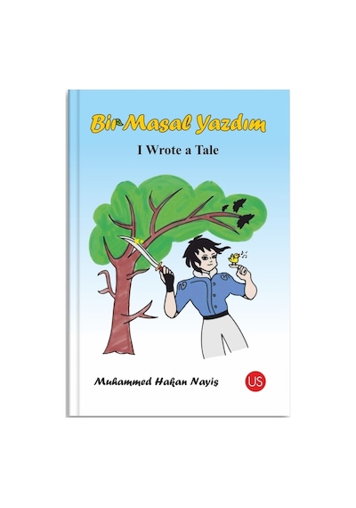 Bir Masal Yazdım - I Wrote a Tale - Muhammed Hakan Nayiş - Us Yayınları