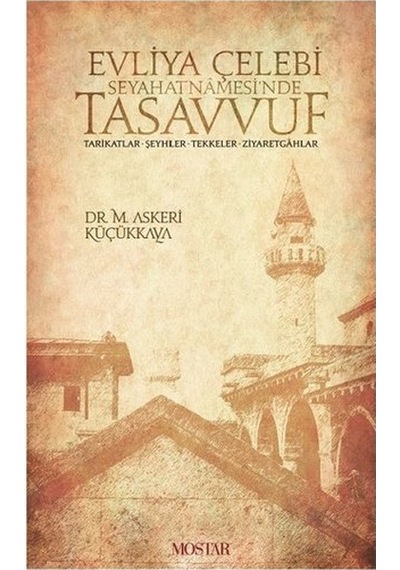 Evliya Çelebi Seyahatnamesinde Tasavvuf - Mahmut Askeri Küçükkaya - Mostar