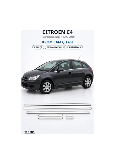 Citroen C4 2005-2010 Uyumlu Krom Cam Çıtası 8 Parça Paslanmaz Çelik Hatchback