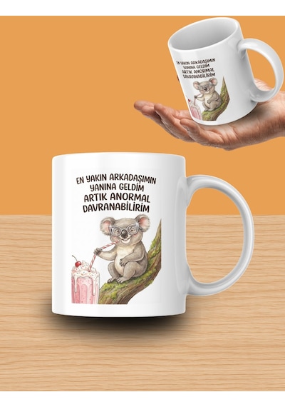 "en Yakın Arkadaşımın Yanına Geldim Artık Anormal Davranabilirim" Yazılı Koala Tasarım Kupa Bardak
