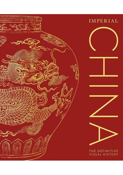 Imperial China: The Definitive Visual History