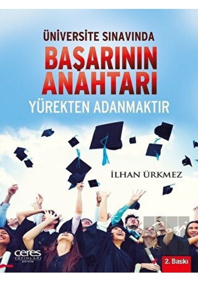 Üniversite Sınavında Başarının Anahtarı Yürekten Adanmaktır  -  İlhan Ürkmez  -  Ceres Yayınları