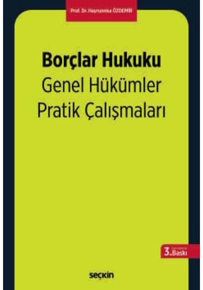 Borçlar Hukuku Genel Hükümler Pratik Çalışmaları Prof. Dr. Hayrunnisa Özdemir