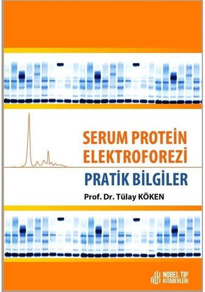 Serum Protein Elektroforezi : Pratik Bilgiler / Prof. Dr. Tüla...
