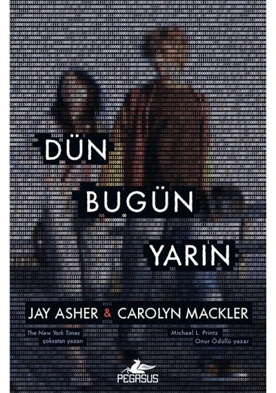 Dün Bugün Yarın - Jay Asher - Carolyn Mackler - Pegasus