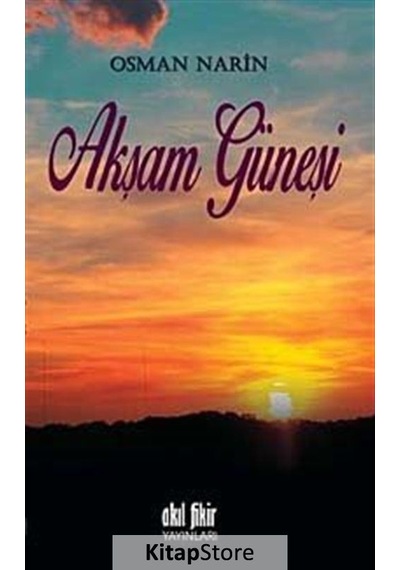 Akşam Güneşi - Osman Narin - Akıl Fikir Yayınları
