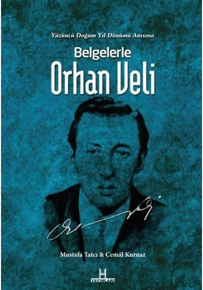 Belgelerle Orhan Veli - Mustafa Tatcı -  Cemal Kurnaz - H Yayınları