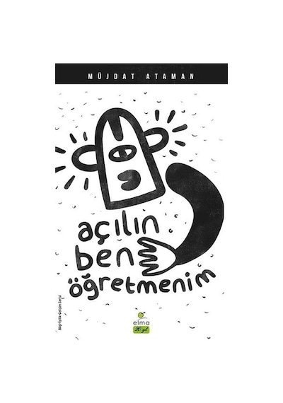 Açılın Ben Öğretmenim -  Müjdat Ataman -  Elma Yayınevi