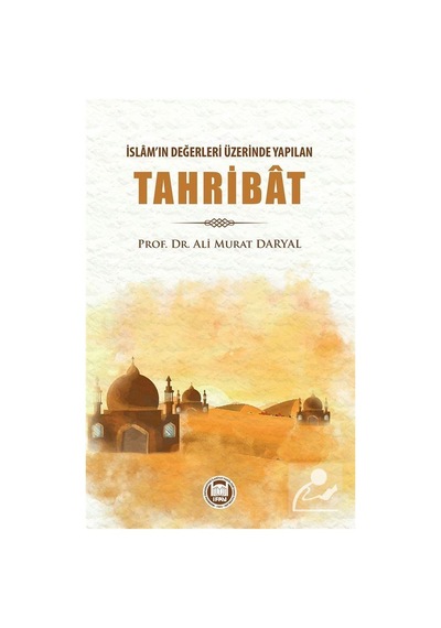 İslam'ın Değerleri Üzerinde Yapılan Tahribat - Ali Murat Daryal - M. Ü. İlahiyat Fakültesi Vakfı Yayı