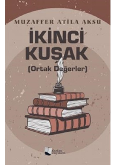 İkinci Kuşak - Ortak Değerler - Muzaffer Atila Aksu - Karina Yayınevi