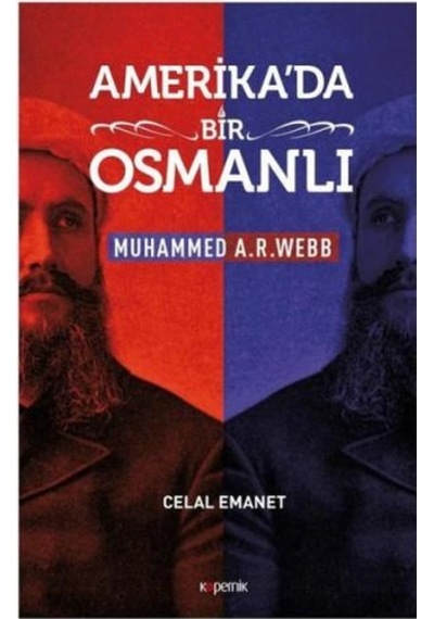 Amerika'da Bir Osmanlı-Muhammed A.R.Webb - Celal Emanet - Kopernik Kitap