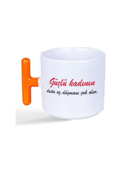 Güçlü Kadının Dostu Az, Düşmanı Çok Olur Baskılı Kadınlar Günü Turuncu Kulplu T Kupa
