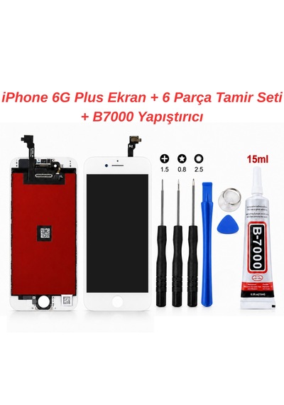Phone 6g Plus Ekran + 6 Parça Telefon Tamir Seti + B-7000 15 Ml Yapıştırıcı