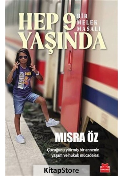 Hep 9 Yaşında - Bir Melek Masalı - Çocuğunu Yitirmiş Bir Annenin Yaşam ve Hukuk Mücadelesi - Mısra Öz - Kırmızı Kedi