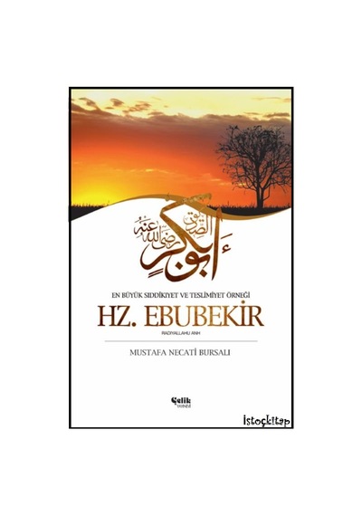 Hz. Ebubekir En Büyük Sıddîkıyet ve Teslimiyet Örneği - Çelik Y