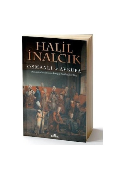 Osmanlı ve Avrupa-Osmanlı Devleti'nin Avrupa Tarihindeki Yeri - Halil İnalcık - Kronik Kitap