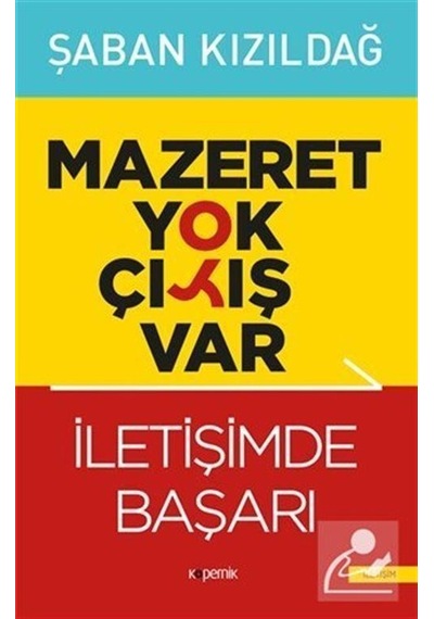 Mazeret Yok Çıkış Var: İletişimde Başarı - Şaban Kızıldağ