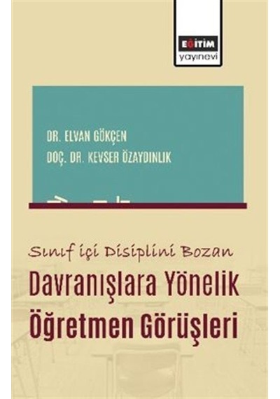 Sınıf İçi Disiplini Bozan Davranışlara Yönelik Öğretmen Görüşl...
