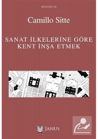 Sanat İlkelerine Göre Kent İnşa Etmek - Camillo Sitte - Janus Yayıncılık