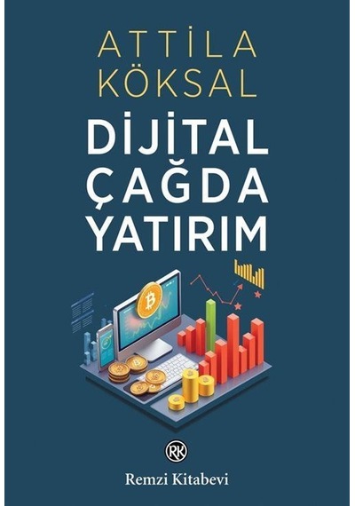Dijital Çağda Yatırım / Attila Köksal