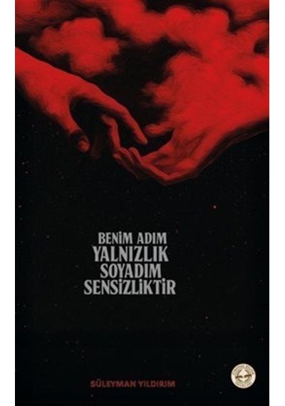 Benim Adım Yalnızlık Soyadım Sensizliktir / Süleyman Yıldırım