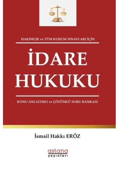 Hakimlik Ve Tüm Kurum Sınavları İçin İdare Hukuku Konu Anlatımlı Ve Çözümlü Soru Bankası