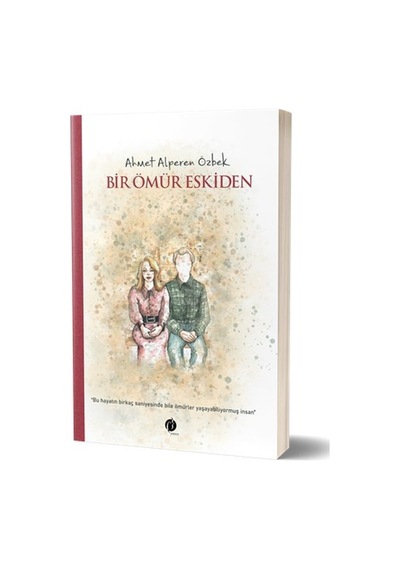 Bir Ömür Eskiden - Ahmet Alperen Özbek - Herdem Kitap