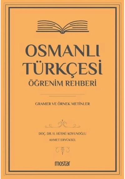 Osmanlı Türkçesi Öğrenim Rehberi - Gramer Ve Örnek Metinler
