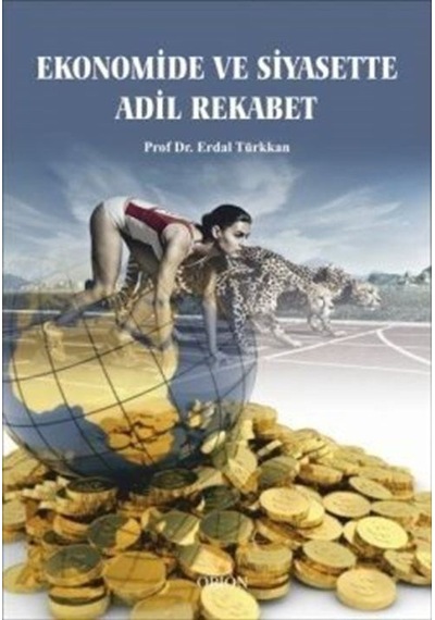 Ekonomide ve Siyasette Adil Rekabet / Prof. Dr. Erdal Türkkan