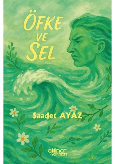 Öfke Ve Sel / Saadet Ayaz