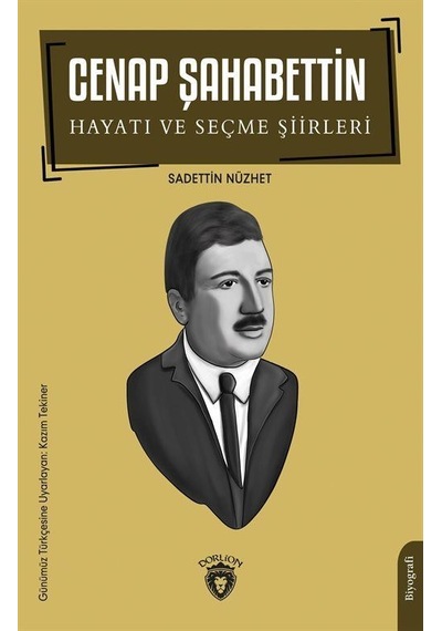 Cenap Şahabettin Hayatı ve Seçme Şiirleri - Sadettin Nüzhet - Dorlion Yayınevi