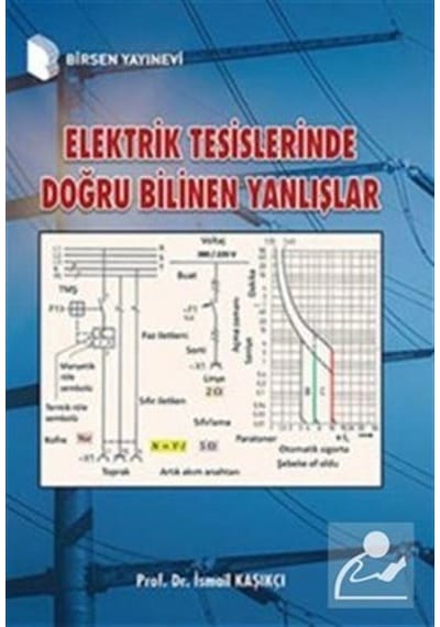 Elektrik Tesislerinde Doğru Bilinen Yanlışlar / Prof.Dr. Ismai