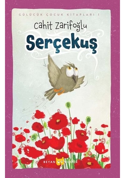 Serçekuş - Gülücük Çocuk Kitapları 1 - Cahit Zarifoğlu - Beyan Çocuk