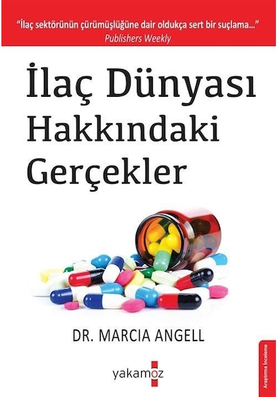 İlaç Dünyası Hakkındaki Gerçekler / Marcia Angell