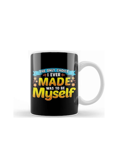 Always Be Yourself Unless You Can Be A The Only Choice I Ever Made Was To Be Myself Kupa Bardak Porselen Karışık