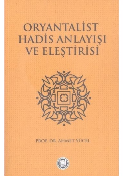Oryantalist Hadis Anlayışı Ve Eleştirisi Ahmet Yücel