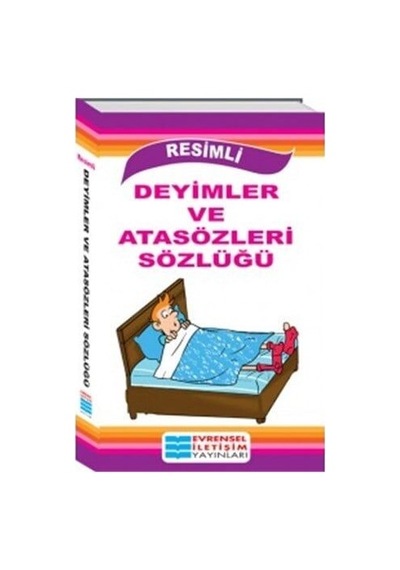 Resimli Deyimler Ve Atasözleri Sözlüğü Evrensel İletişim Yayınları