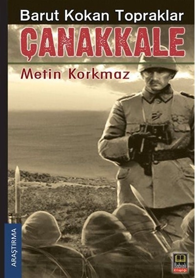 Barut Kokan Topraklar Çanakkale / Metin Korkmaz