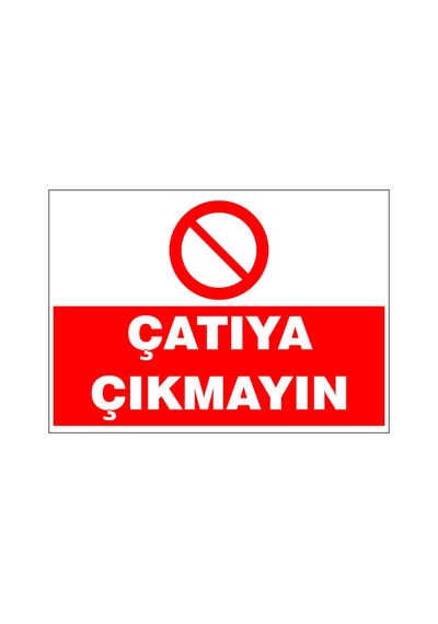 Çatıya Çıkmayın, İsg Uyarı Levhası
