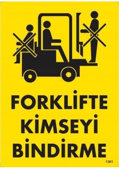 Forklifte Kimseyi Bindirme Uyarı Levhası 25x35 Kod:1301