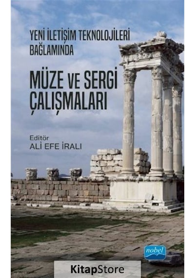 Yeni İletişim Teknolojileri Bağlamında Müze ve Sergi Çalışmaları- Nobel Akademik Yayıncılık