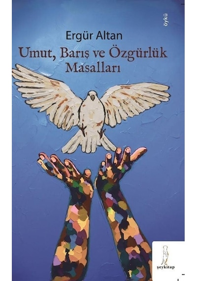 Umut Barış ve Özgürlük Masalları - Ergür Altan - ŞEY Kitap