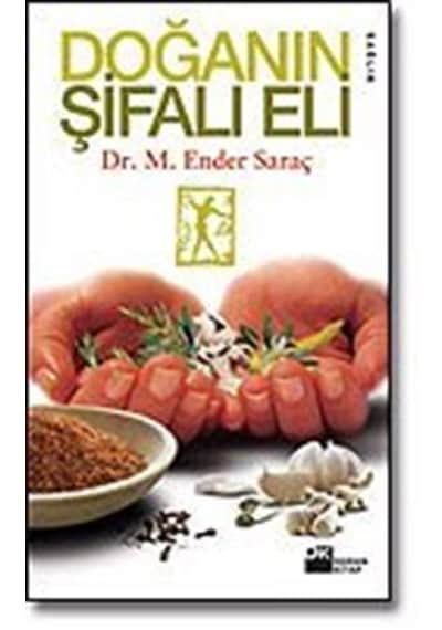 Doğanın Şifalı Eli - M. Ender Saraç - Doğan Kitap