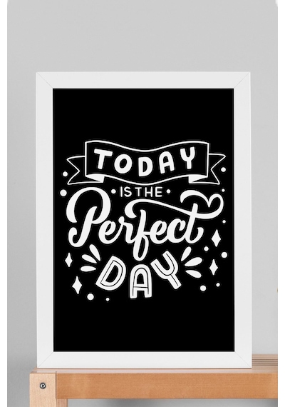 Today Is The Perfect Day Çerçeveli Tablo - Bugün Mükemmel Bir Gün Motivasyon Poster Tablo